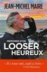 Jean-Michel Maire - Mémoires d'un looser heureux