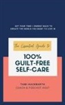 Tami Hackbarth - The Essential Guide to 100% Guilt-Free Self-Care