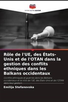 Emilija Stefanovska - Rôle de l'UE, des États-Unis et de l'OTAN dans la gestion des conflits ethniques dans les Balkans occidentaux