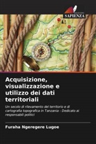 Furaha Ngeregere Lugoe - Acquisizione, visualizzazione e utilizzo dei dati territoriali