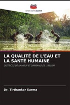 Dr. Tirthankar Sarma, Tirthankar Sarma - LA QUALITÉ DE L'EAU ET LA SANTÉ HUMAINE