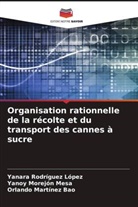 Orlando Martínez Bao, Yanoy Morejón Mesa, Yanara Rodríguez López - Organisation rationnelle de la récolte et du transport des cannes à sucre