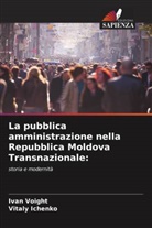 Vitaly Ichenko, Ivan Voight - La pubblica amministrazione nella Repubblica Moldova Transnazionale: