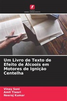 Neeraj Kumar, Vinay Soni, Amit Tiwari - Um Livro de Texto de Efeito de Álcoois em Motores de Ignição Centelha