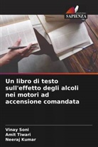 Neeraj Kumar, Vinay Soni, Amit Tiwari - Un libro di testo sull'effetto degli alcoli nei motori ad accensione comandata