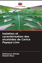 Dinesh Hase, Aishwarya Shinde - Isolation et caractérisation des alcaloïdes de Carica Papaya Linn