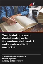 Yevheniia Radzishevska, Andrey Solodovnikov, Olena Vysotska - Teoria del processo decisionale per la formazione dei medici nelle università di medicina