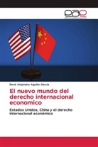 René Alejandro Aguilar García - El nuevo mundo del derecho internacional economico