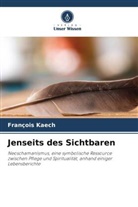 François Kaech - Jenseits des Sichtbaren
