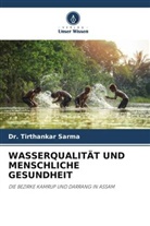 Dr Tirthankar Sarma, Dr. Tirthankar Sarma, Tirthankar Sarma - WASSERQUALITÄT UND MENSCHLICHE GESUNDHEIT