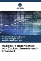 Martín, Orlando Martínez Bao, Yanoy Morejón Mesa, Yanara Rodríguez López - Rationelle Organisation von Zuckerrohrernte und -transport