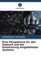 Sivasankaran Saravanan - Eine Perspektive für den Entwurf und die Entwicklung eingebetteter Systeme