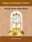 D. Rod Lloyd - Happy Anniversary Clocks, 400-Day Owners Repair Manual