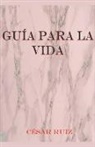 César Ruiz - Guía para la vida