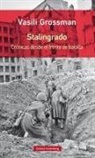 Vasilij Semenovic Grossman - Stalingrado : crónicas desde el frente de batalla