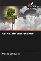 Olessia Gorkovenko - Spiritualmente evoluto
