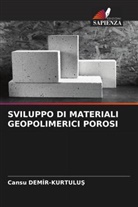 Cansu Dem¿R-Kurtulu¿, Cansu DEMIR-KURTULUS - SVILUPPO DI MATERIALI GEOPOLIMERICI POROSI