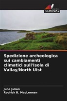 June Julian, Rodrick B. MacLennan - Spedizione archeologica sui cambiamenti climatici sull'Isola di Vallay/North Uist