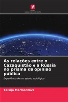 Taisija Marmontova - As relações entre o Cazaquistão e a Rússia no prisma da opinião pública