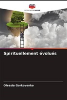Olessia Gorkovenko - Spirituellement évolués