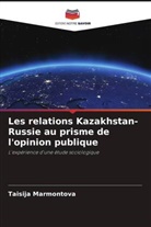 Taisija Marmontova - Les relations Kazakhstan-Russie au prisme de l'opinion publique