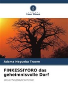 Adama Negueba Traore - FINKESSIYORO das geheimnisvolle Dorf
