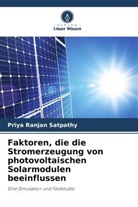 Sasmita Jena, Priya Ranjan Satpathy, Renu Sharma - Faktoren, die die Stromerzeugung von photovoltaischen Solarmodulen beeinflussen