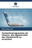 Mieczys¿aw Goc, Mieczyslaw Goc - Computerprogramme als Chance, die Objektivität der Handschrift zu erreichen