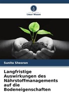 Sunita Sheoran - Langfristige Auswirkungen des Nährstoffmanagements auf die Bodeneigenschaften