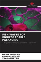 Juliana Latorres, Vilásia Martins, Daiane Nogueira - FISH WASTE FOR BIODEGRADABLE PACKAGING
