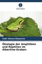 Sadic Waswa Babyesiza - Ökologie der Amphibien und Reptilien im Albertine-Graben
