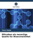 Charu Gupta - Mikroben als neuartige Quelle für Bioarzneimittel
