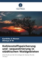 Dhrisya P M, Karthika S Menon - Kohlenstoffspeicherung und -sequestrierung in städtischen Waldgebieten