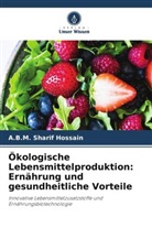 A B M Sharif Hossain, A. B. M. Sharif Hossain, A.B.M. Sharif Hossain - Ökologische Lebensmittelproduktion: Ernährung und gesundheitliche Vorteile