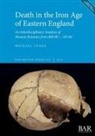 Michael Legge - Death in the Iron Age of Eastern England