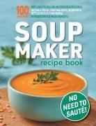 Sophia Hobbs - Soup Maker Recipe Book