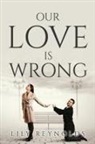 Lily Reynolds - OUR LOVE IS WRONG