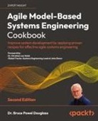Bruce Powel Douglass - Agile Model-Based Systems Engineering Cookbook - Second Edition