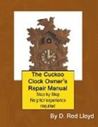 D. Rod Lloyd - The Cuckoo Clock Owner?s Repair Manual