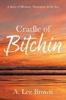 A. Lee Brown - Cradle of Bitchin