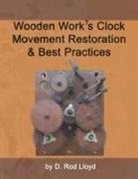 D. Rod Lloyd - Wooden Work?s Clock Movement Restoration & Best Practices