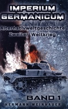 Hermann Weinhauer, Hermann Weinhauer - Imperium Germanicum - Alternativweltgeschichte Zweiter Weltkrieg