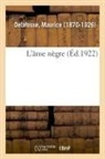 Maurice Delafosse, Delafosse-m - L ame negre