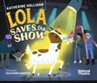 Katherine Halligan, Halligan Katherine, Guilherme Karsten - National Theatre: Lola Saves the Show