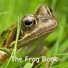 Jo Byrne, Jane Russ - Nature Book Series: The Frog Book