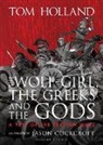 Tom Holland, Holland Tom, Jason Cockcroft, Cockcroft Jason - Wolf-Girl, the Greeks and the Gods: A Tale of the Persian Wars