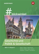 Gisela Becker, Silke Bergau, Natas Böttcher-Seitz, Natascha Böttcher-Seitz, Antoniy Dimitrov, Holger H. Macht... - #blickwinkel - Geschichte und Politik & Gesellschaft für Fachoberschulen und Berufsoberschulen - Ausgabe Bayern