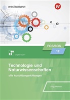 Christian Feigl, Harald Marterer - Technologie und Naturwissenschaften für Fachoberschulen und Berufsoberschulen - Ausgabe Bayern