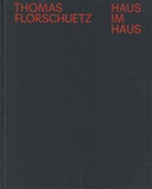 Thomas Florschuetz, Klar, Alexander Klar, Ulf Erdmann Ziegler, Alexander Klar für die Hamburger Kunsthalle, Alexander Klar... - Thomas Florschuetz: Haus im Haus
