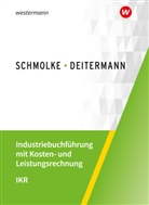 Manfred Deitermann, Björn Flader, Wolf-D Rückwart, Wolf-Dieter Rückwart, Susanne Stobbe - Industriebuchführung mit Kosten- und Leistungsrechnung - IKR